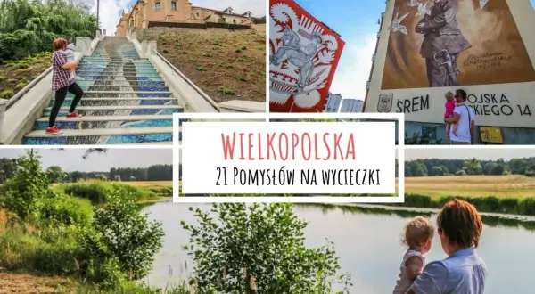 Wielkopolska: mozaikowe schody, murale i malownicze krajobrazy. Odkryj ciekawe miejsca w Wielkopolsce z rodziną.